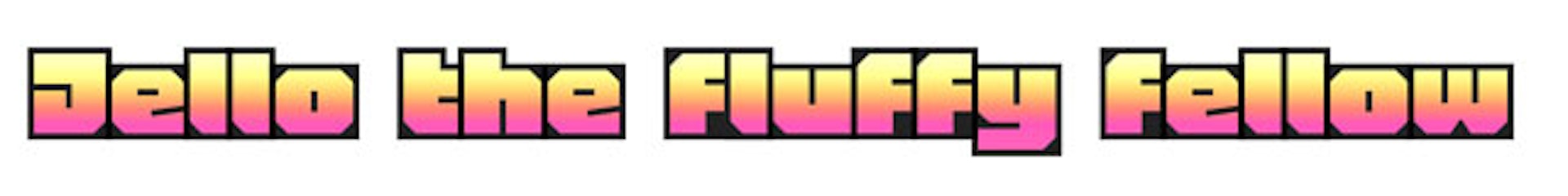 Honk variable color font text in pink and yellow with dark long shadow featuring text Jello is a fluffy fellow
